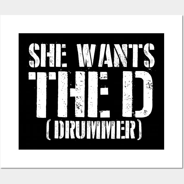 She Wants The D (Drummer) Wall Art by Issho Ni